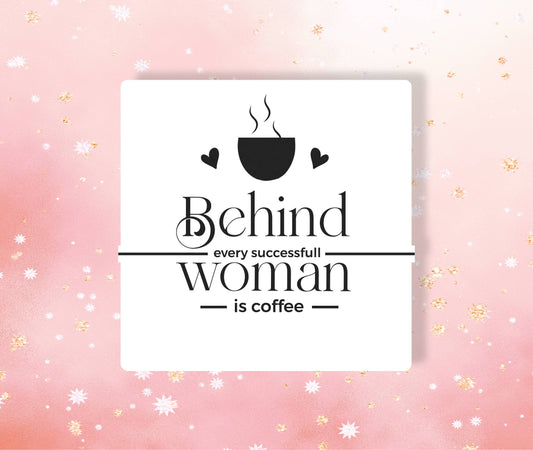 Behind Every Succesful Women Is Coffee Vinyl Sticker